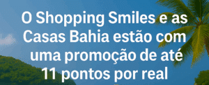 Promoção Shopping Smiles Casas Bahia