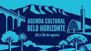 Agenda Culrural Belo Horizonte - 29 e 30 de agosto