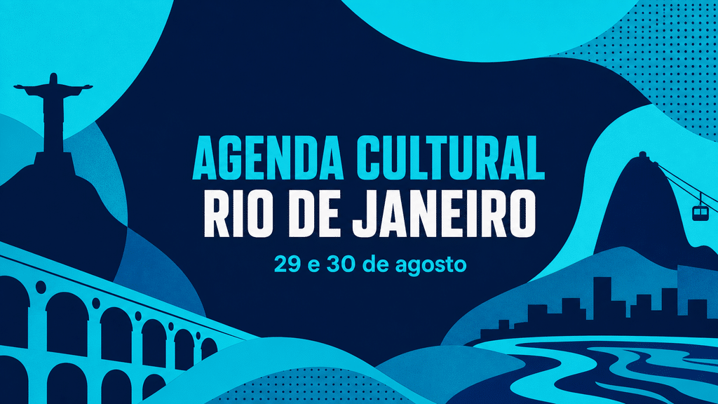 Agenda Culrural Rio de Janeiro - 29 e 30 de agosto