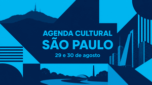 Agenda Culrural São Paulo - 29 e 30 de agosto