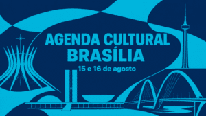 Cartaz gráfico abstrato em azul ciano e azul marinho com elementos da arquitetura de Brasília e texto Agenda Cultural Brasília 15 e 16 de agosto