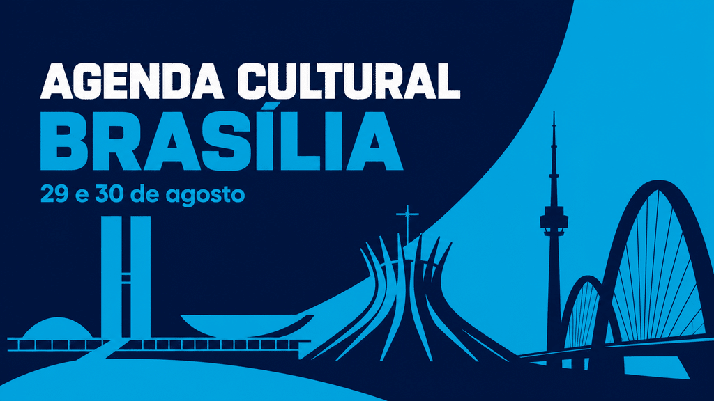 Agenda Cultural Brasília - 29 e 30 de Agosto