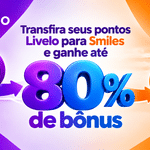 80% de bônus Livelo para Smiles