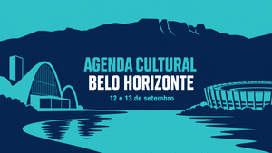 Agenda Culrural Belo Horizonte - 12 e 13 de Setembro