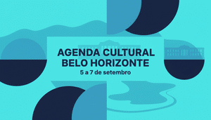 Agenda Culrural Belo Horizonte - 5 a 7 de Setembro