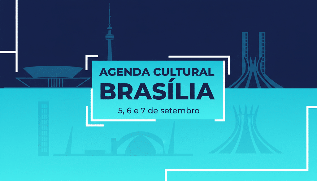 Agenda Culrural Brasília - 5 a 7 de Setembro