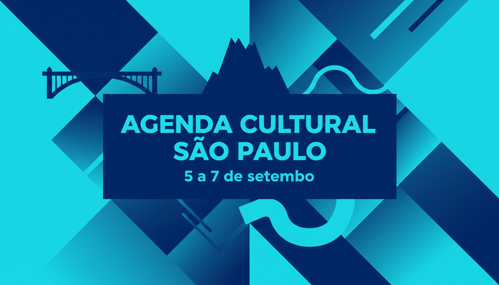 Agenda Culrural São Paulo - 5 a 7 de Setembro