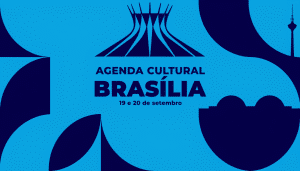 Agenda Cultural Brasília - 19 e 20 de Setembro