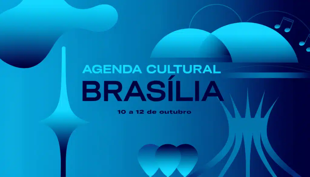 Agenda Cultural Brasília, 10 a 12 de outubro