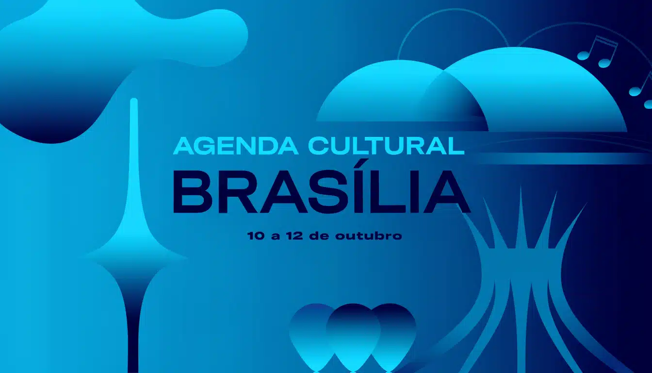 Agenda Cultural Brasília, 10 a 12 de outubro