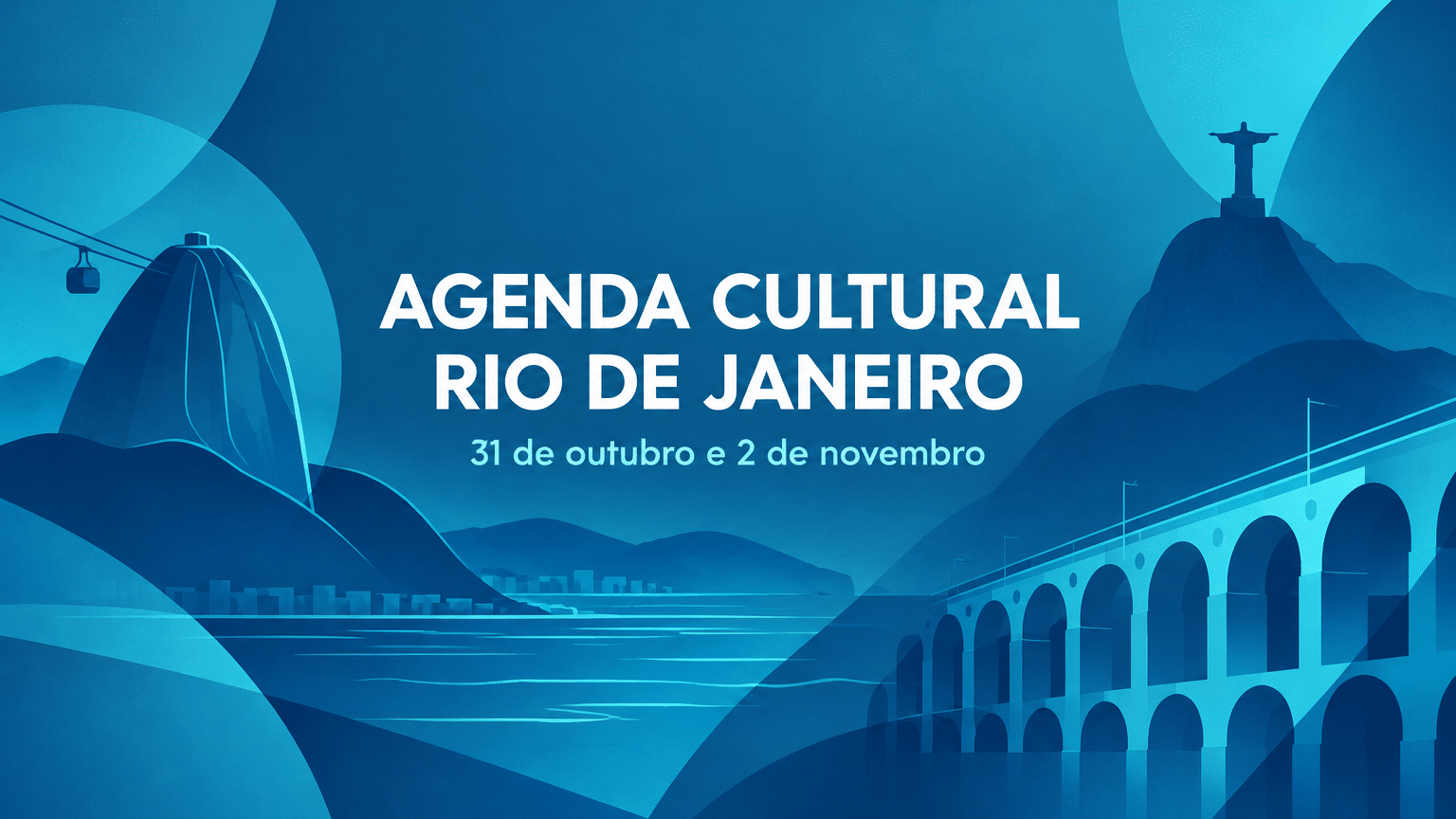Arte gráfica abstrata em azul ciano e azul marinho com ícones estilizados do Rio de Janeiro e a inscrição Agenda Cultural Rio de Janeiro, 31 de outubro e 2 de novembro.