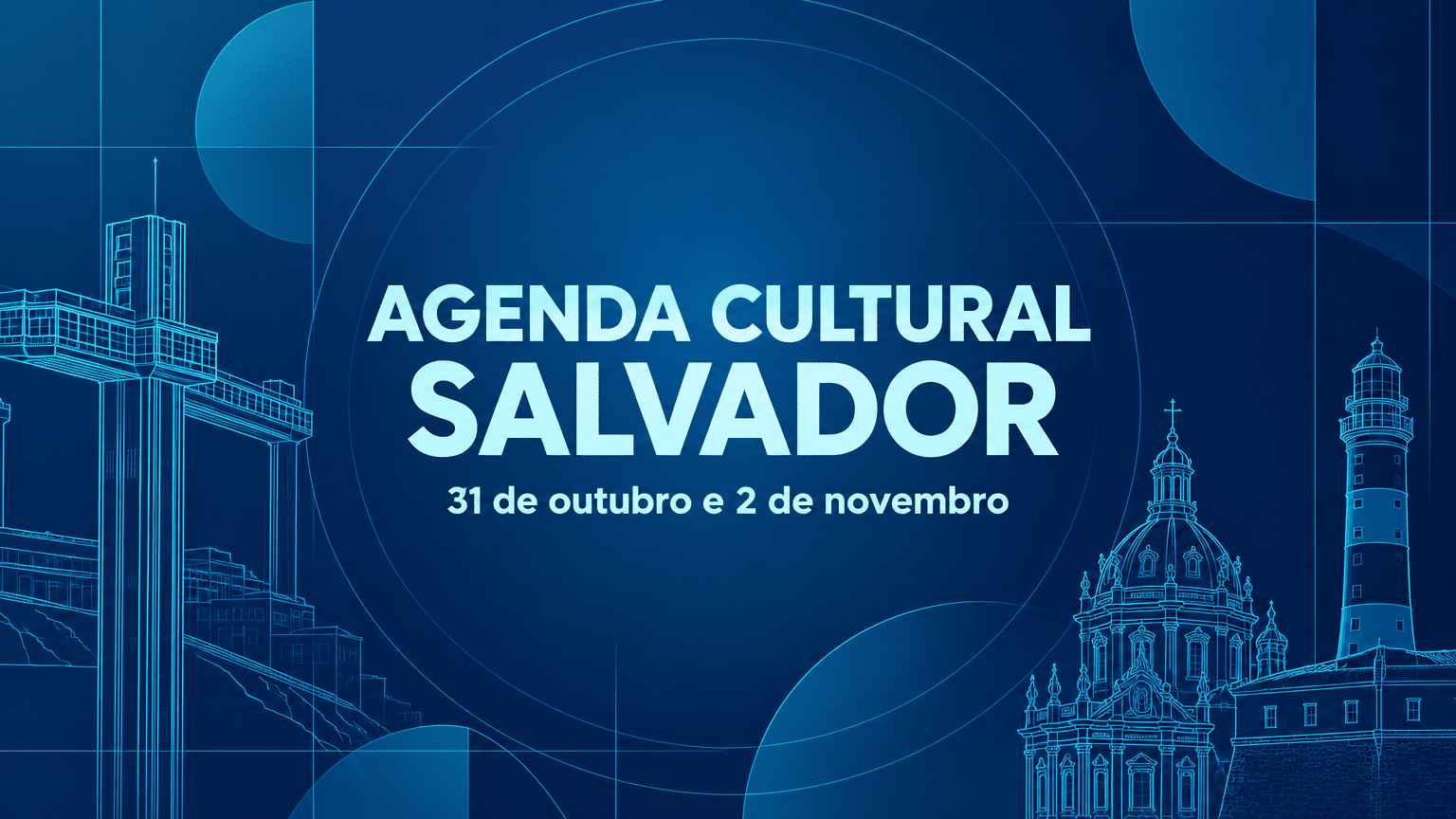 Composição gráfica abstrata em azul ciano e azul marinho com ícones estilizados de Salvador, trazendo o texto "Agenda Cultural Salvador, 31 de outubro e 2 de novembro".